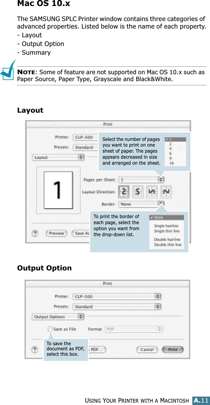 USING YOUR PRINTER WITH A MACINTOSHA.11AMac OS 10.xThe SAMSUNG SPLC Printer window contains three categories of advanced properties. Listed below is the name of each property.- Layout- Output Option- SummaryNOTE: Some of feature are not supported on Mac OS 10.x such as Paper Source, Paper Type, Grayscale and Black&amp;White.LayoutOutput OptionSelect the number of pages you want to print on one sheet of paper. The pages appears decreased in size and arranged on the sheet.To print the border of each page, select the option you want from the drop-down list.To save the document as PDF, select this box.