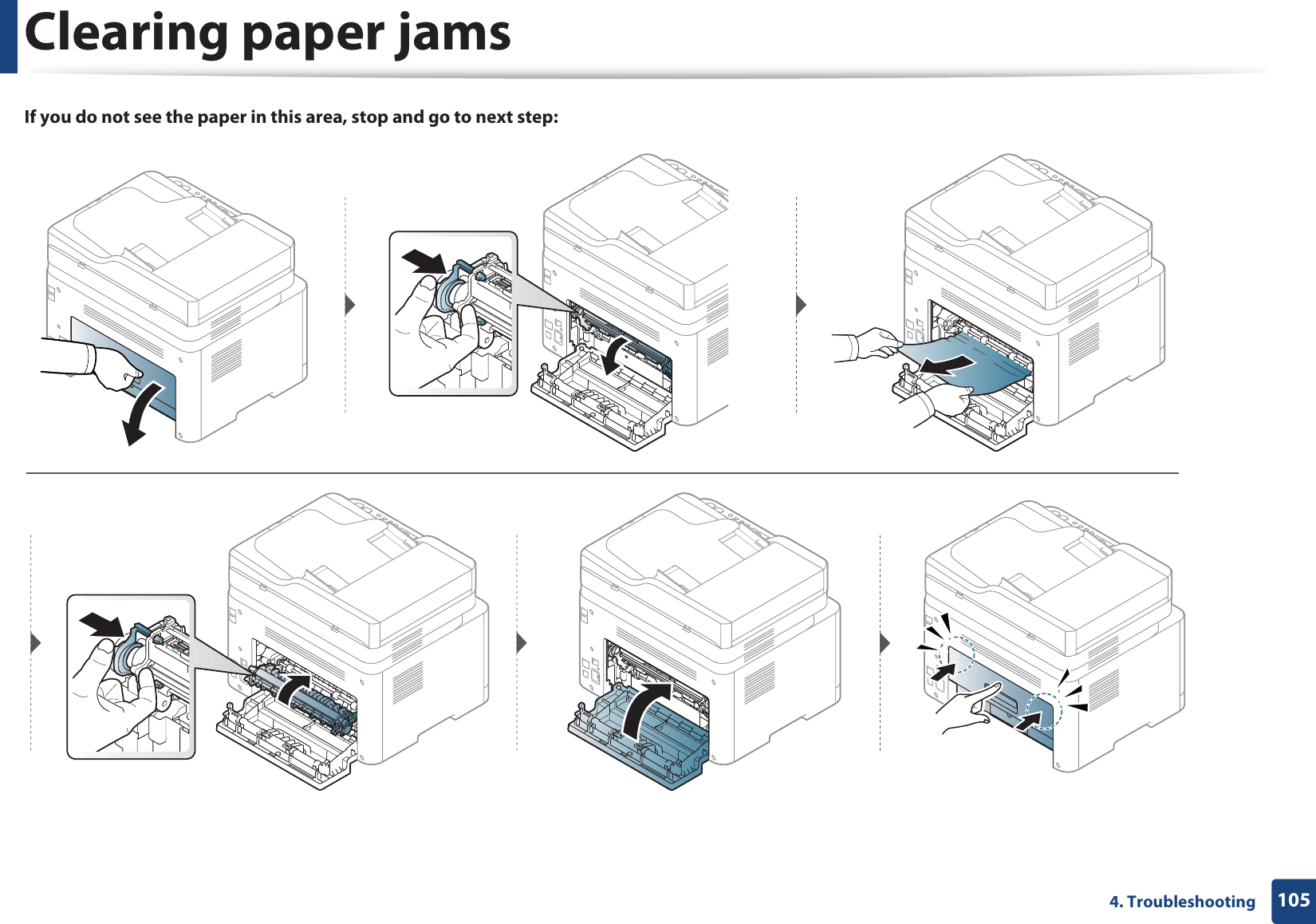 Clearing paper jams1054. TroubleshootingIf you do not see the paper in this area, stop and go to next step: