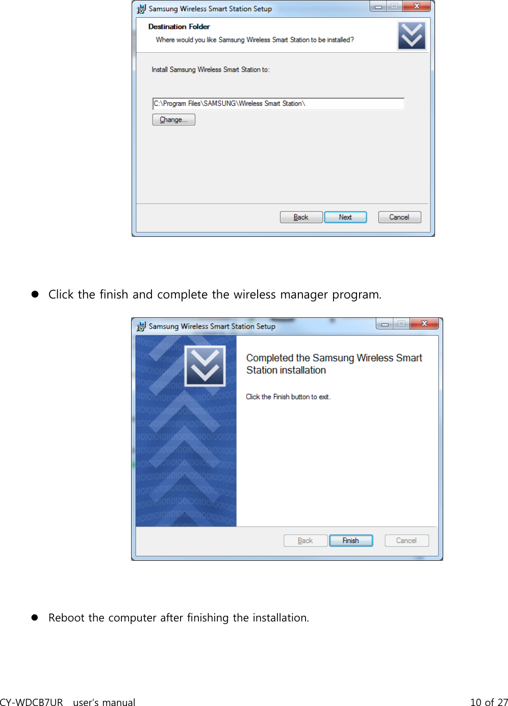 CY-WDCB7UR user’s manual 10 of 27 Click the finish and complete the wireless manager program. Reboot the computer after finishing the installation.