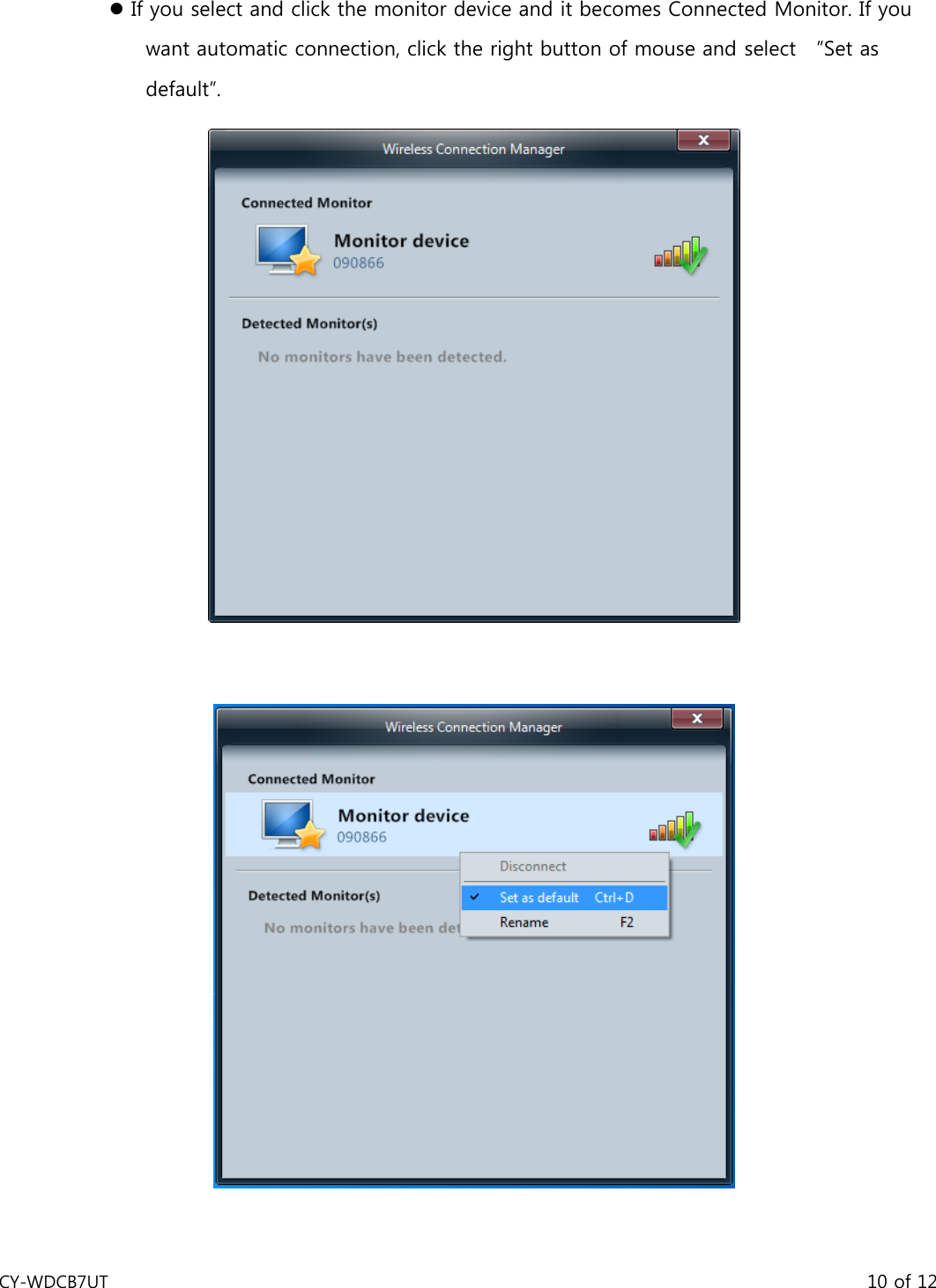 CY-WDCB7UT                                                                                       10 of 12 z If you select and click the monitor device and it becomes Connected Monitor. If you want automatic connection, click the right button of mouse and select    ”Set as default”.    