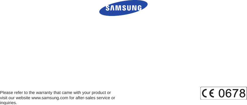 Please refer to the warranty that came with your product or  visit our website www.samsung.com for after-sales service or inquiries.