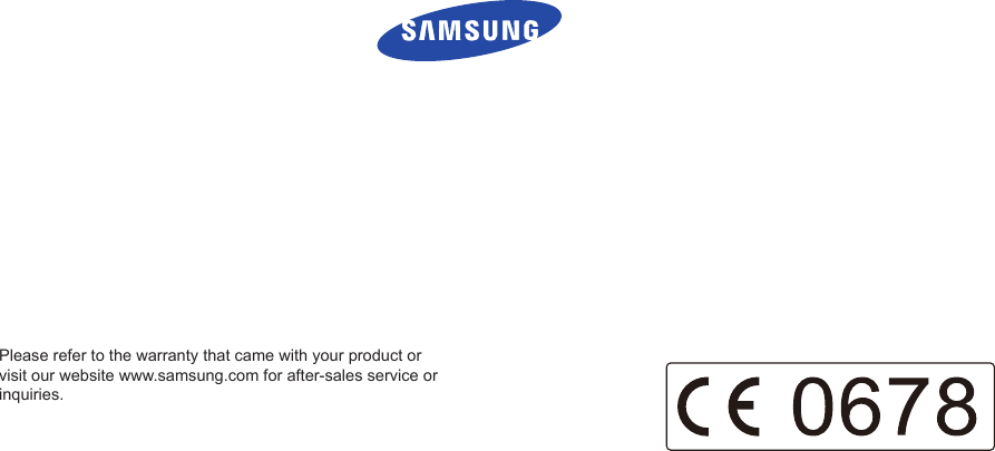 Please refer to the warranty that came with your product or  visit our website www.samsung.com for after-sales service or inquiries.