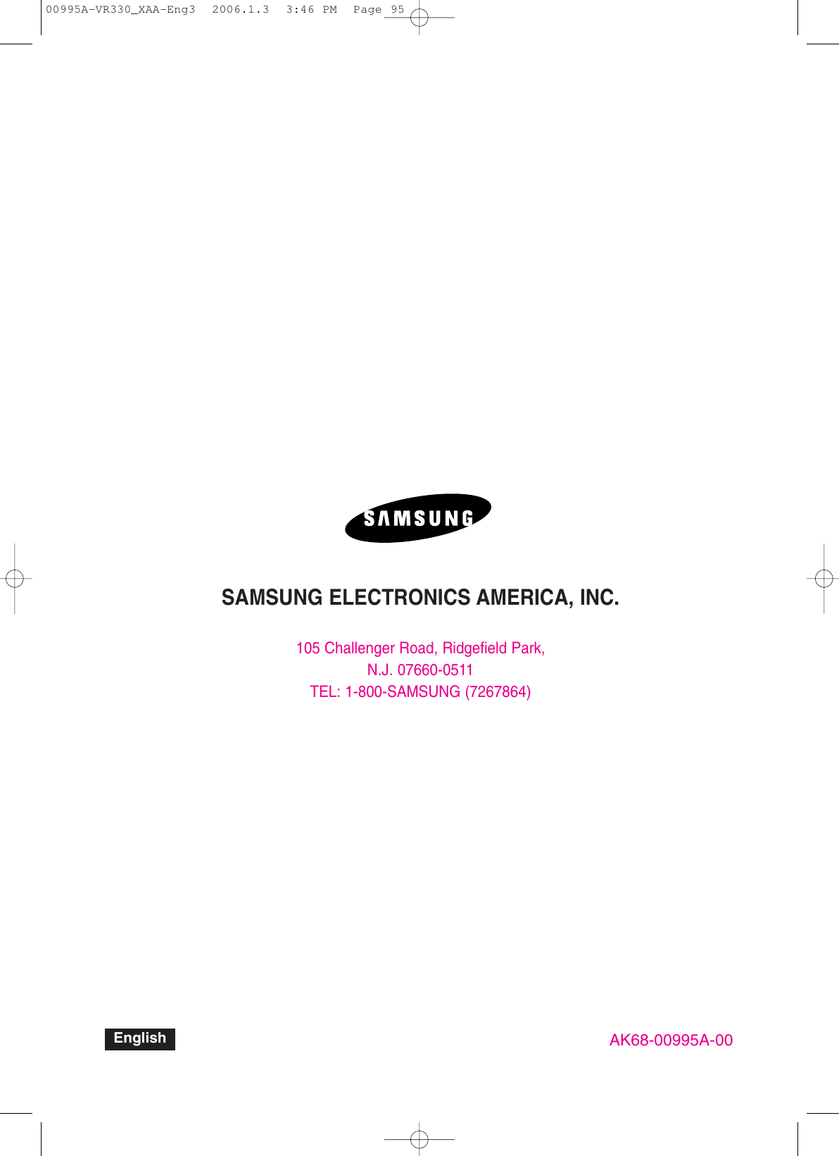 SAMSUNG ELECTRONICS AMERICA, INC.105 Challenger Road, Ridgefield Park, N.J. 07660-0511TEL: 1-800-SAMSUNG (7267864)AK68-00995A-00English00995A-VR330_XAA-Eng3  2006.1.3  3:46 PM  Page 95