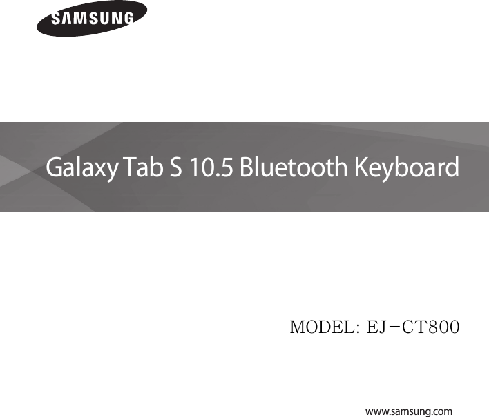 www.samsung.comGalaxy Tab S 10.5 Bluetooth KeyboardMODEL: EJ-CT800