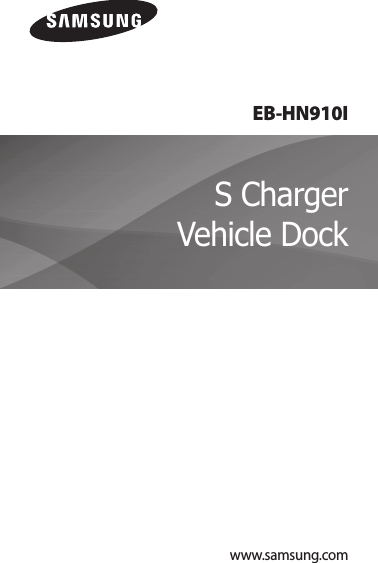 www.samsung.comS Charger  Vehicle DockEB-HN910I
