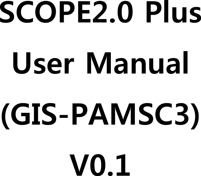    SCOPE2.0 Plus User Manual (GIS-PAMSC3) V0.1 