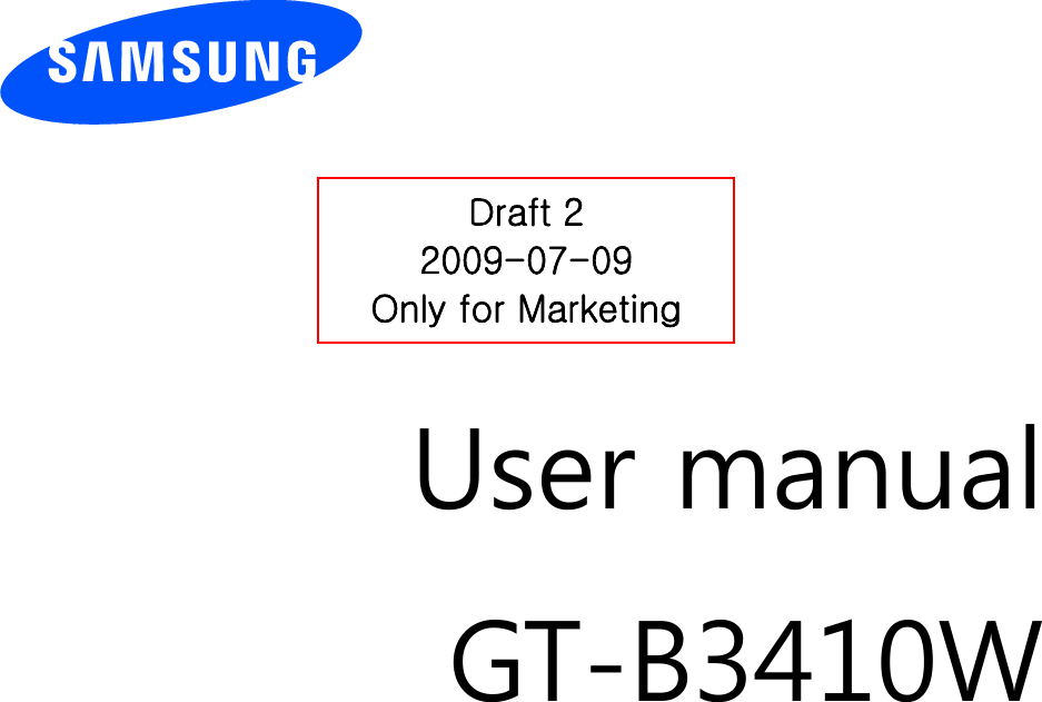         User manual GT-B3410W                  Draft 2 2009-07-09 Only for Marketing 