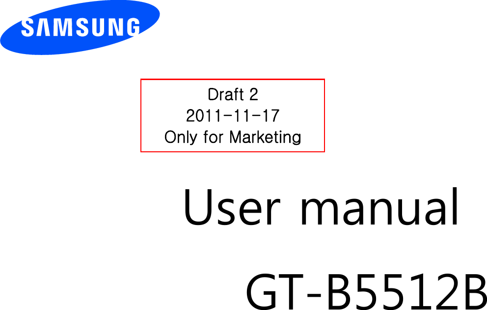          User manual GT-B5512B                  Draft 2 2011-11-17 Only for Marketing 