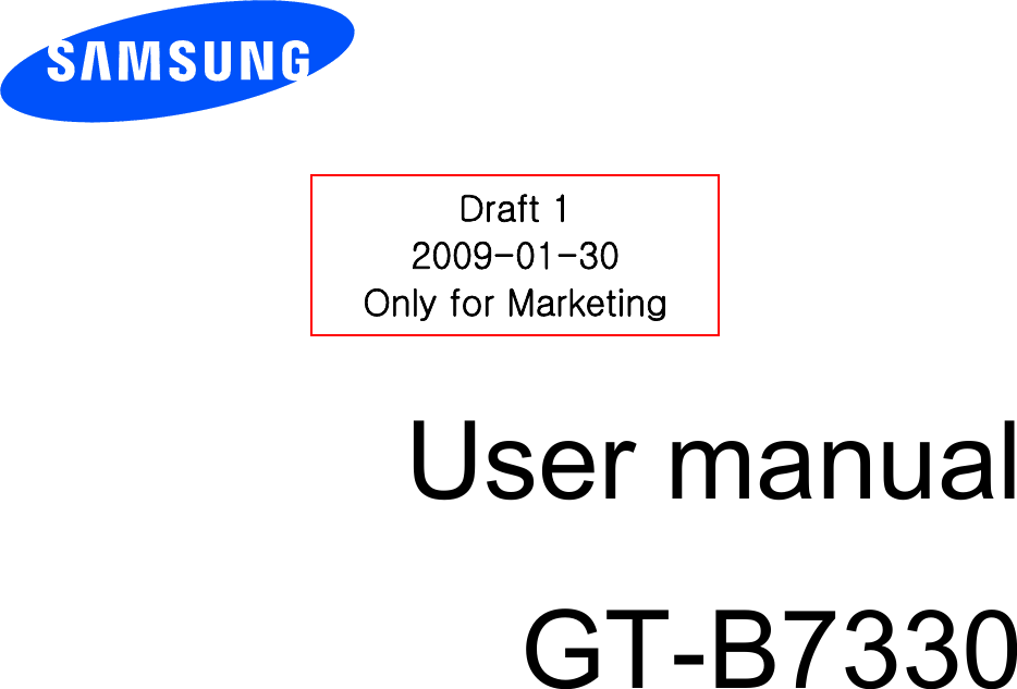      Draft 1 2009-01-30 Only for Marketing     User manual GT-B7330                  