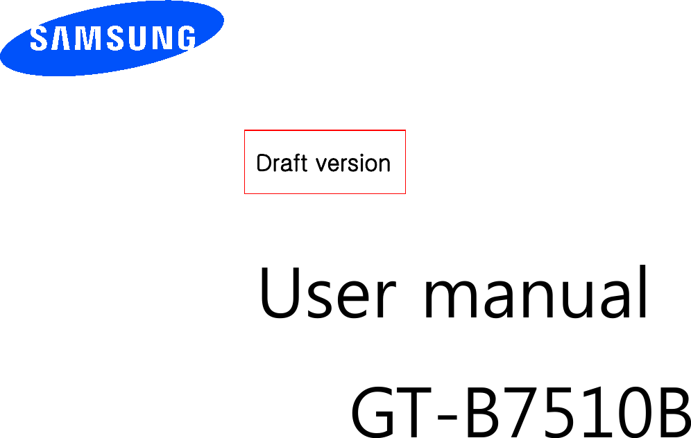          User manual GT-B7510B                  Draft version 