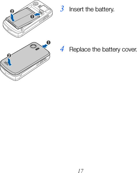 173Insert the battery.4Replace the battery cover.