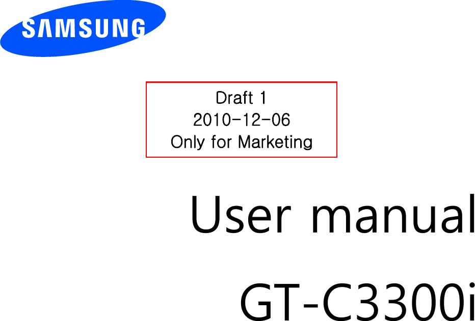          User manual GT-C3300i                  Draft 1 2010-12-06 Only for Marketing 