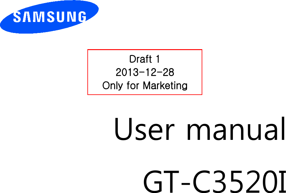          User manual GT-C3520I                  Draft 1 2013-12-28 Only for Marketing 