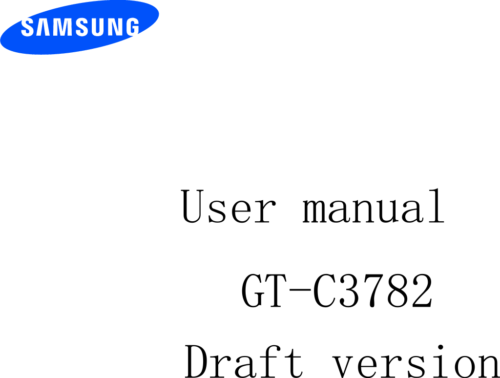          User manual GT-C3782                           Draft version 