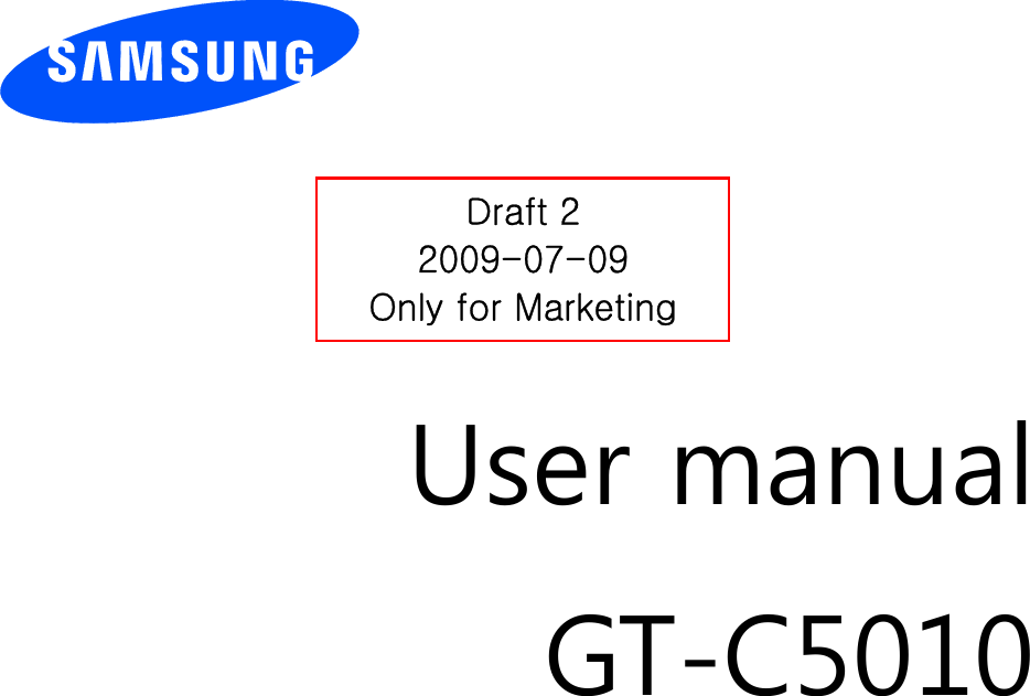          User manual GT-C5010                  Draft 2 2009-07-09 Only for Marketing 