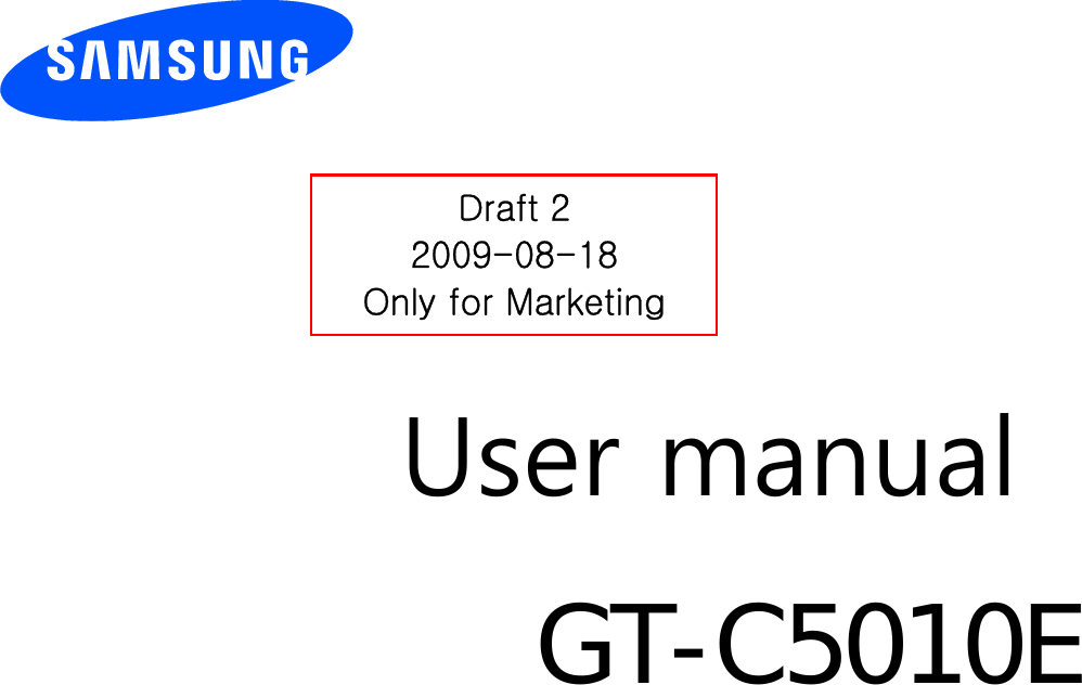          User manual GT-C5010E                 Draft 2 2009-08-18 Only for Marketing 