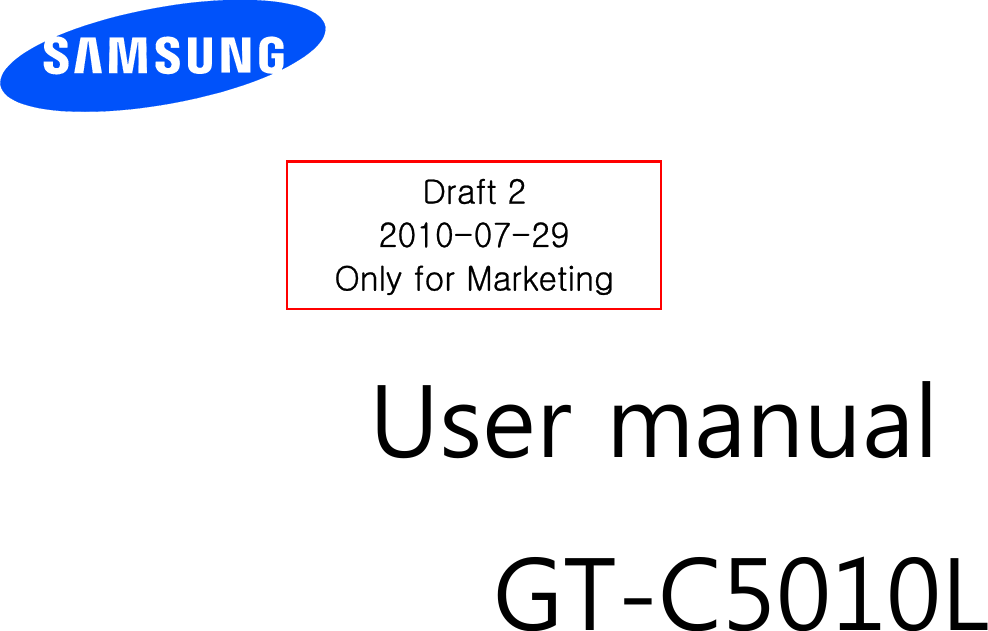          User manual GT-C5010L                 Draft 2 2010-07-29Only for Marketing 