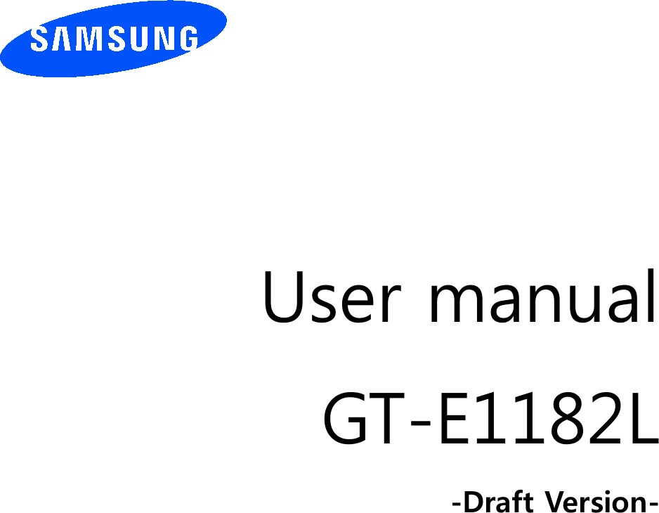          User manual GT-E1182L -Draft Version-                