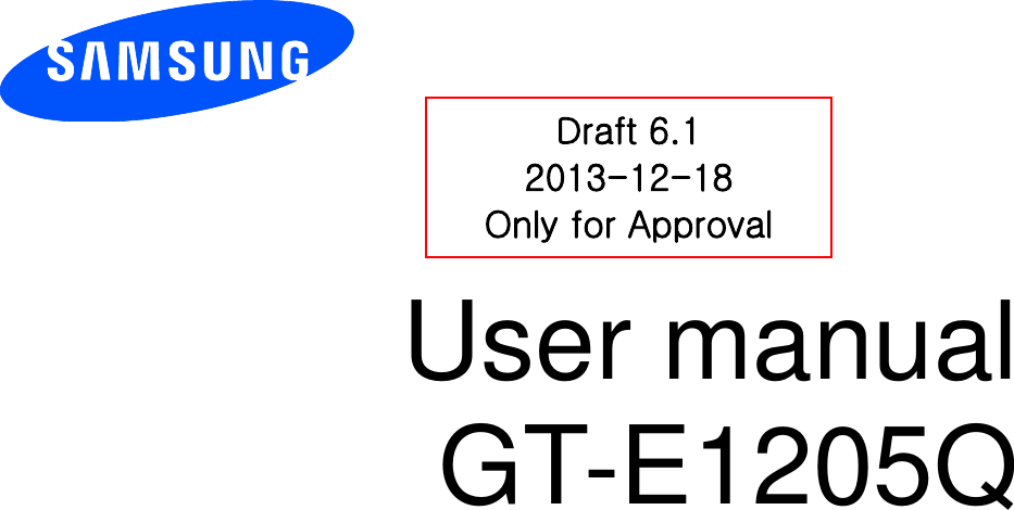          User manual GT-E1205Q          Draft 6.1 2013-12-18 Only for Approval 