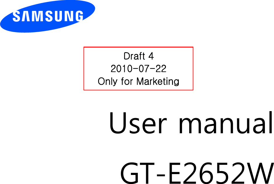          User manual GT-E2652W                  Draft 4 2010-07-22 Only for Marketing 