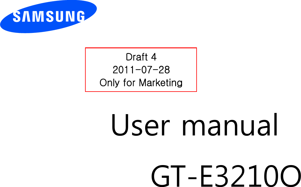          User manual GT-E3210O                  Draft 4 2011-07-28 Only for Marketing 