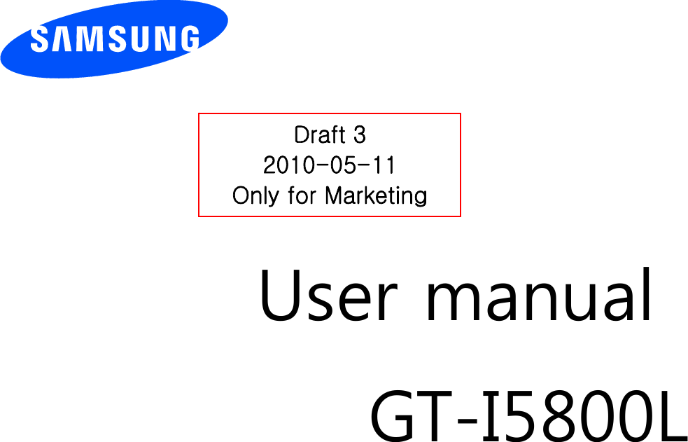          User manual GT-I5800L                  Draft 3 2010-05-11 Only for Marketing 