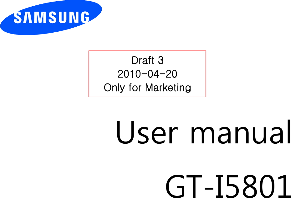          User manual GT-I5801                  Draft 3 2010-04-20 Only for Marketing 