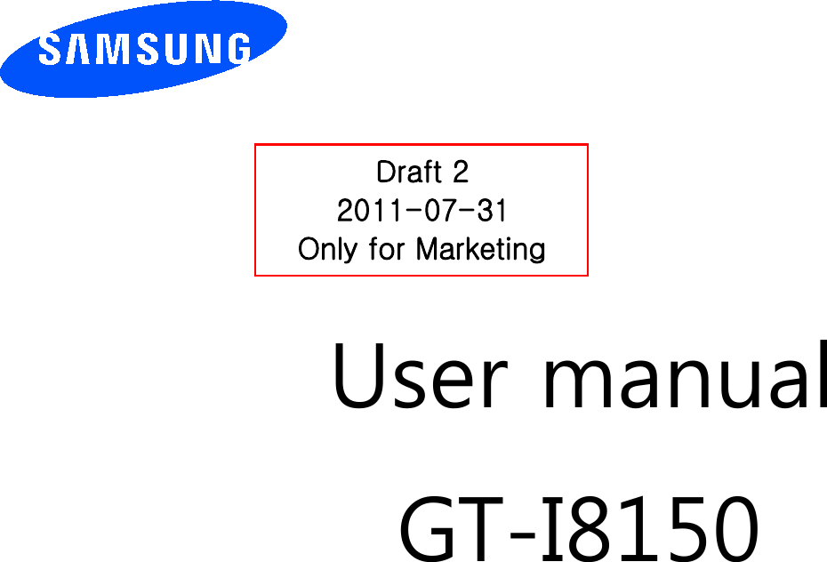          User manual GT-I8150                 Draft 2 2011-07-31 Only for Marketing 