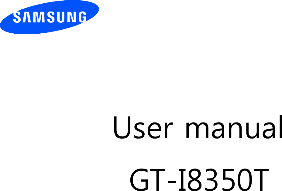 Page 1 of Samsung Electronics Co GTI8350T Cellular/PCS GSM/EDGE and Cellular WCDMA Phone with WLAN and Bluetooth User Manual