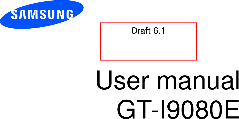         User manual GT-I9080E          Draft 6.1 GOnly for Approval 