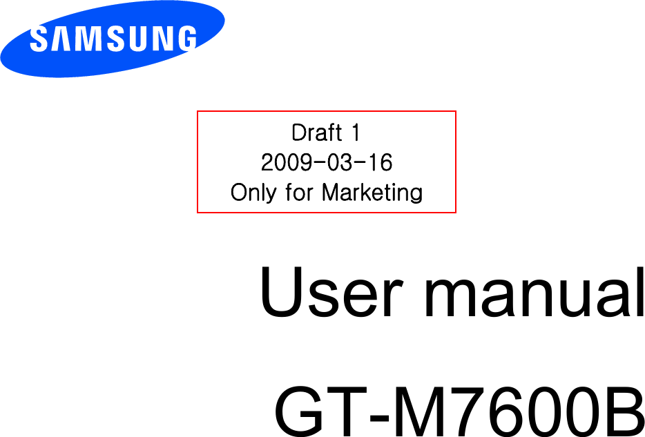          User manual GT-M7600B                  Draft 1 2009-03-16 Only for Marketing 