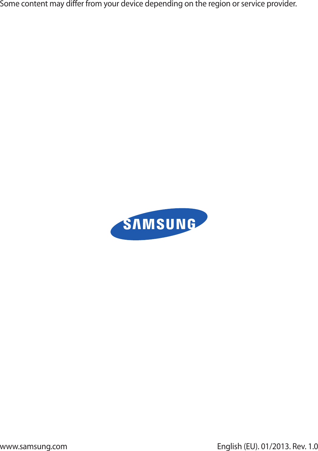 English (EU). 01/2013. Rev. 1.0Some content may differ from your device depending on the region or service provider.www.samsung.com