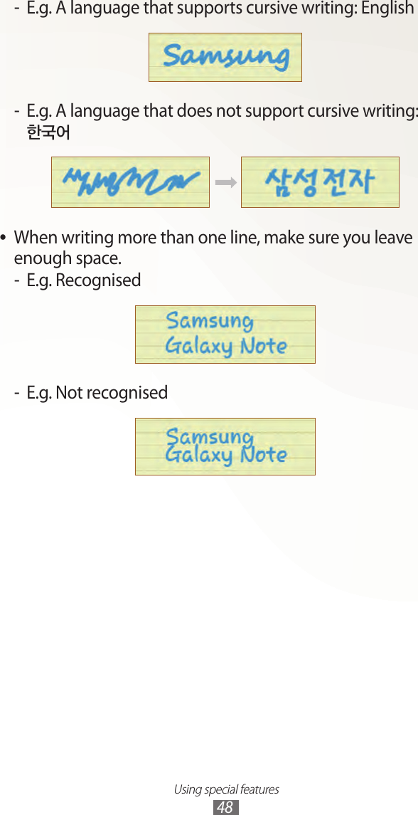 Using special features48E.g. A language that supports cursive writing: English -E.g. A language that does not support cursive writing:  -한국어When writing more than one line, make sure you leave  ●enough space.E.g. Recognised -E.g. Not recognised -