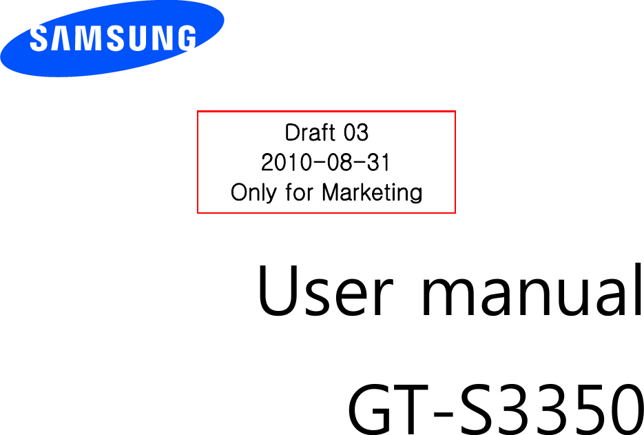          User manual GT-S3350                  Draft 03 2010-08-31 Only for Marketing 
