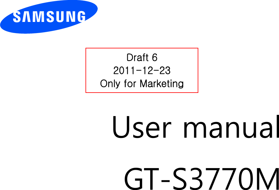          User manual GT-S3770M             Draft 6 2011-12-23 Only for Marketing 