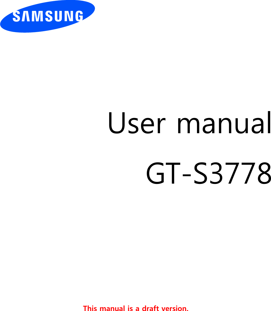          User manual GT-S3778           This manual is a draft version.       
