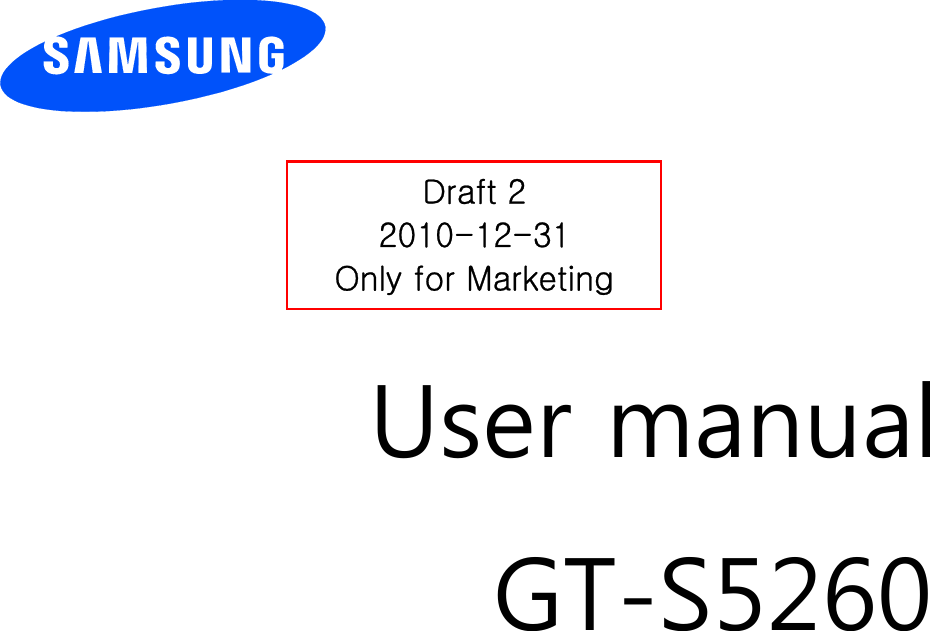          User manual GT-S5260                 Draft 2 2010-12-31 Only for Marketing 