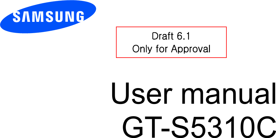        User manual GT-S5310C          Draft 6.1 Only for Approval 