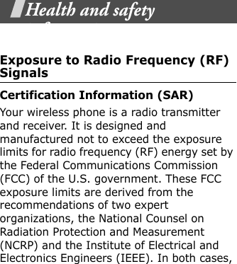  Health and safety informationExposure to Radio Frequency (RF) SignalsCertification Information (SAR)Your wireless phone is a radio transmitter and receiver. It is designed and manufactured not to exceed the exposure limits for radio frequency (RF) energy set by the Federal Communications Commission (FCC) of the U.S. government. These FCC exposure limits are derived from the recommendations of two expert organizations, the National Counsel on Radiation Protection and Measurement (NCRP) and the Institute of Electrical and Electronics Engineers (IEEE). In both cases, Menu DescriptionE840-2.fm  Page 41  Monday, May 14, 2007  9:04 AM