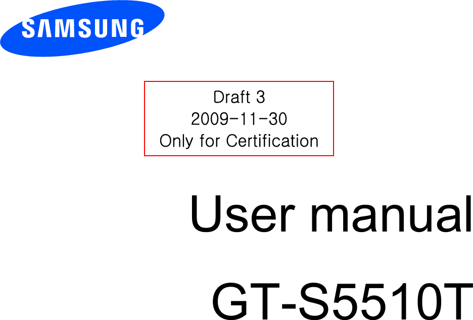          User manual GT-S5510T                  Draft 3 2009-11-30 Only for Certification 