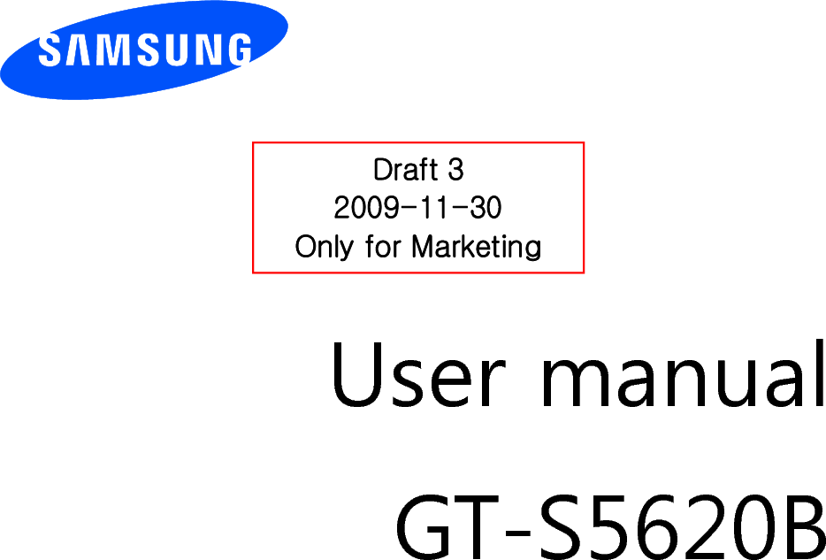          User manual GT-S5620B                  Draft 3 2009-11-30 Only for Marketing 