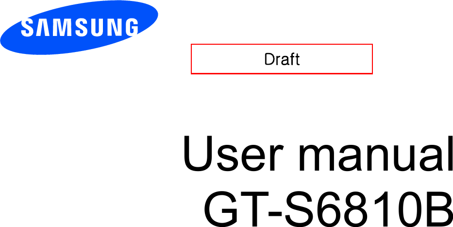          User manual GT-S6810B          Draft 