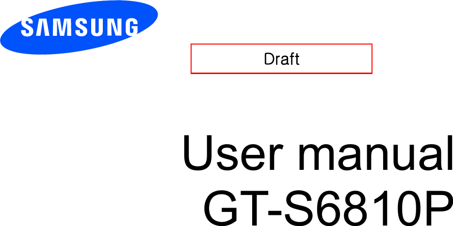          User manual GT-S6810P           Draft 