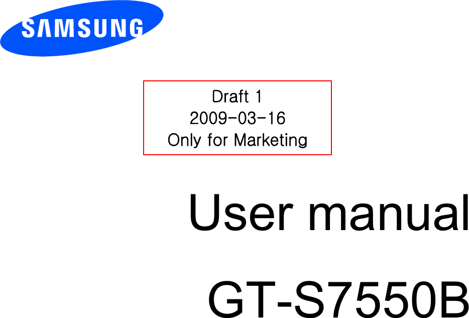          User manual GT-S7550B                  Draft 1 2009-03-16 Only for Marketing 