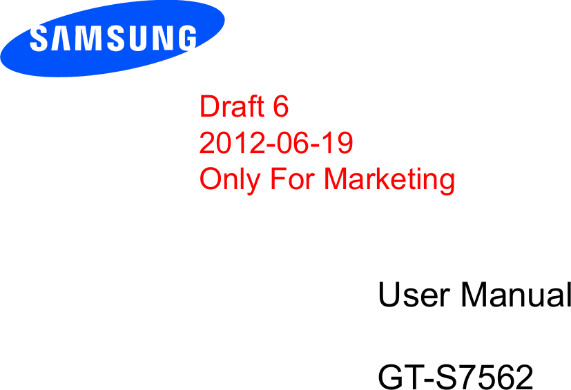                           User ManualGT-S7562Draft 62012-06-19Only For Marketing