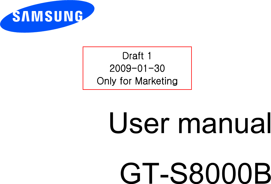          User manual GT-S8000B                  Draft 1 2009-01-30 Only for Marketing 