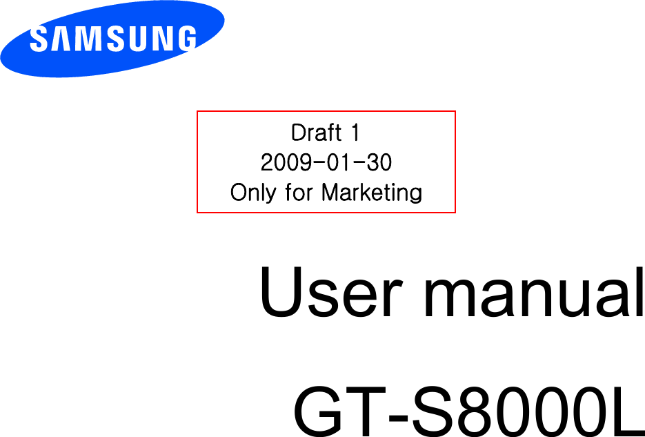         User manual GT-S8000L                  Draft 1 2009-01-30 Only for Marketing 