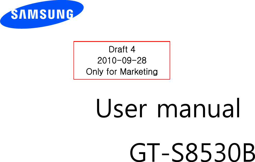          User manual GT-S8530B                  Draft 4 2010-09-28 Only for Marketing 