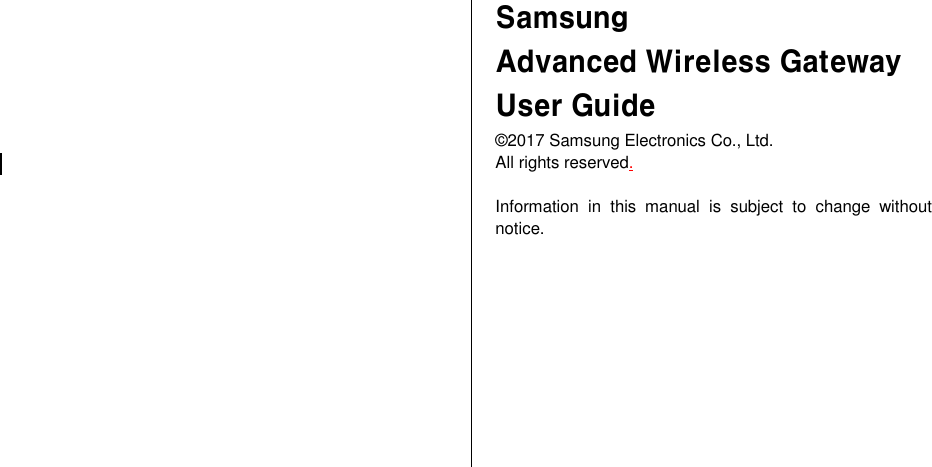Samsung Advanced Wireless Gateway User Guide© 2017 Samsung Electronics Co., Ltd. All rights reserved. Information  in  this  manual  is  subject  to  change  without notice. 