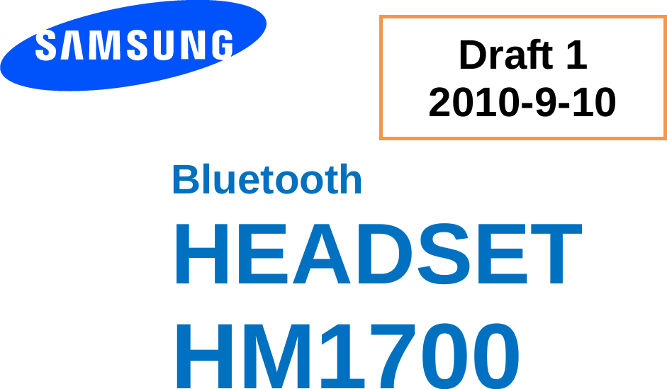    Bluetooth HEADSET HM1700   Draft 1 2010-9-10 